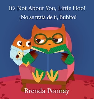 Couverture_It's Not About You, Little Hoo! / ¡No se trata de ti, Buhito!