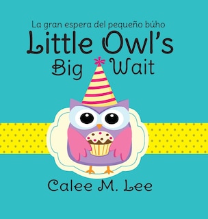 Front cover_Little Owl's Big Wait / La gran espera del pequeño búho