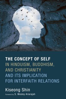 Couverture_The Concept of Self in Hinduism, Buddhism, and Christianity and Its Implication for Interfaith Relations