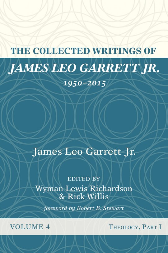 Front cover_The Collected Writings of James Leo Garrett Jr., 1950-2015: Volume Four