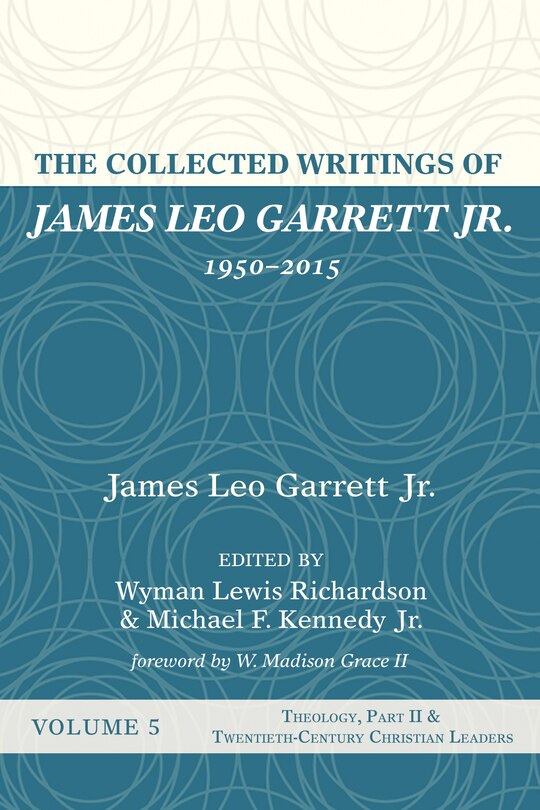 Front cover_The Collected Writings of James Leo Garrett Jr., 1950-2015: Volume Five