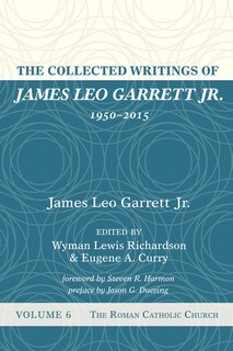 Front cover_The Collected Writings of James Leo Garrett Jr., 1950-2015: Volume Six
