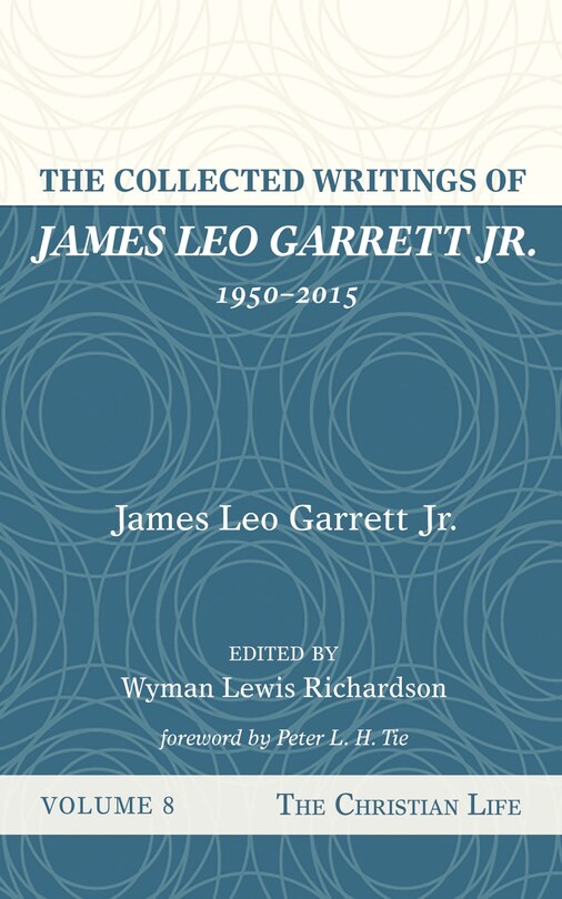 Front cover_The Collected Writings of James Leo Garrett Jr., 1950-2015: Volume Eight