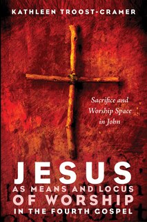 Couverture_Jesus as Means and Locus of Worship in the Fourth Gospel