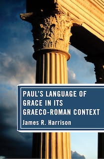 Front cover_Paul's Language of Grace in its Graeco-Roman Context