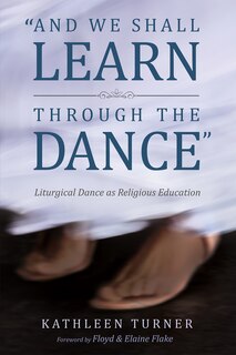 Front cover_And We Shall Learn Through the Dance