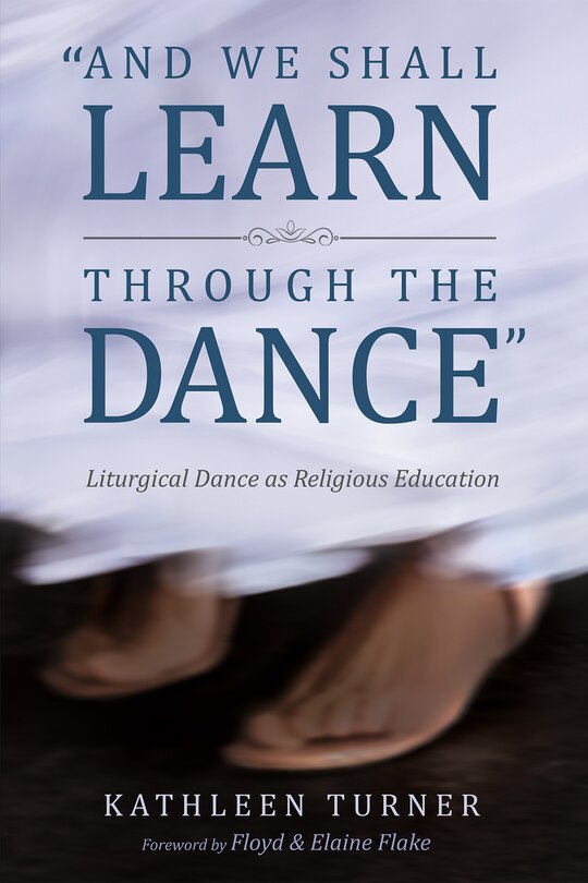 Front cover_And We Shall Learn Through the Dance
