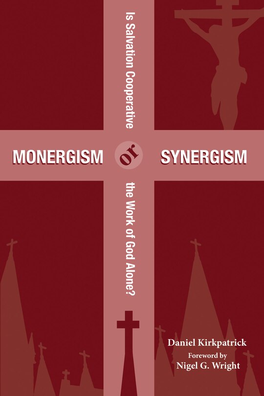 Front cover_Monergism or Synergism