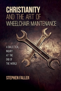 Front cover_Christianity and the Art of Wheelchair Maintenance