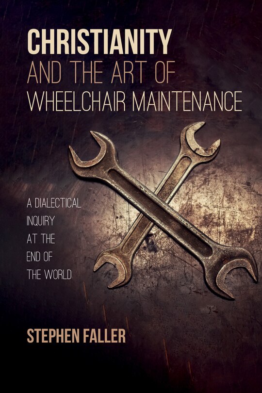 Front cover_Christianity and the Art of Wheelchair Maintenance