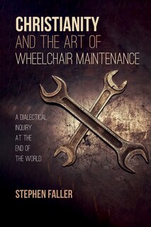 Front cover_Christianity and the Art of Wheelchair Maintenance