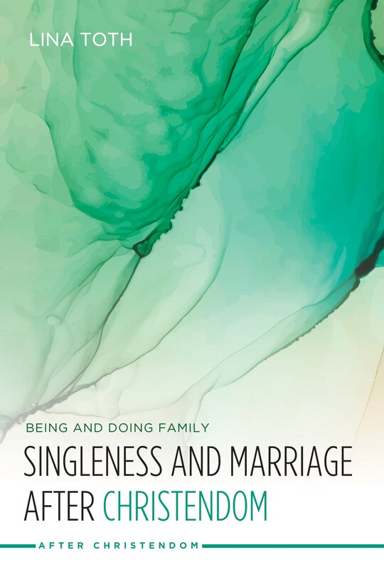 Front cover_Singleness and Marriage after Christendom
