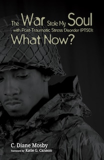 Front cover_The War Stole My Soul with Post-Traumatic Stress Disorder (Ptsd): What Now?