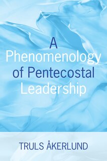 Front cover_A Phenomenology of Pentecostal Leadership