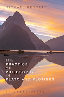 Front cover_The Practice of Philosophy in Plato and Plotinus