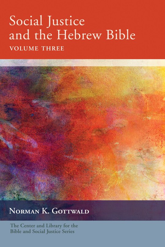 Front cover_Social Justice and the Hebrew Bible, Volume Three