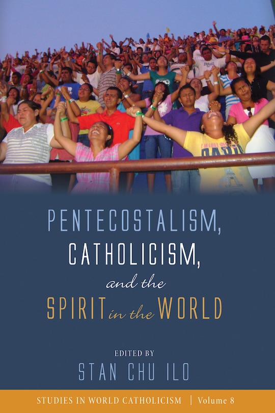Couverture_Pentecostalism, Catholicism, And The Spirit In The World
