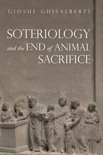 Front cover_Soteriology and the End of Animal Sacrifice