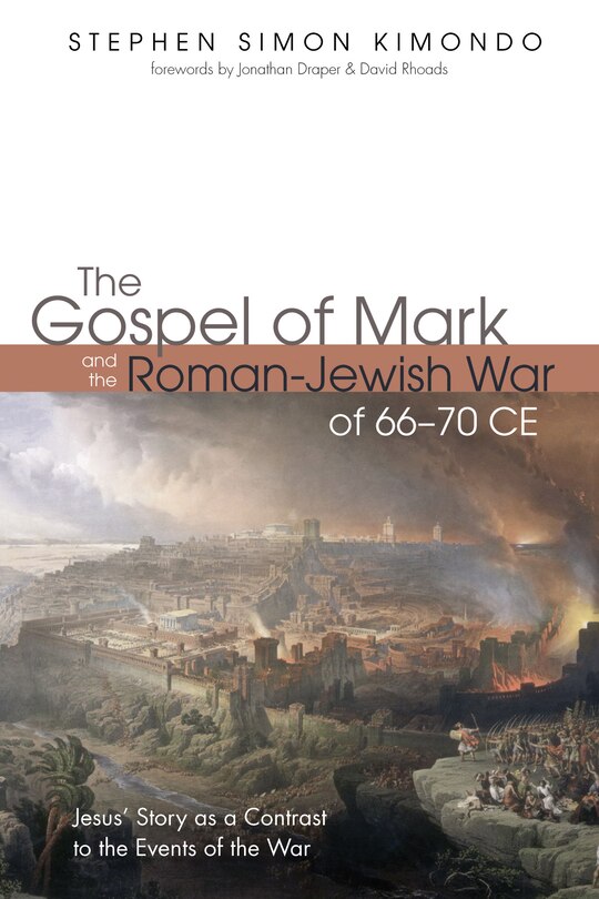 Front cover_The Gospel of Mark and the Roman-Jewish War of 66-70 CE
