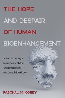 Front cover_The Hope and Despair of Human Bioenhancement
