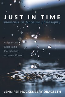 Front cover_Just in Time: Moments in Teaching Philosophy