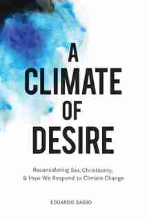 A Climate of Desire by Eduardo Sasso