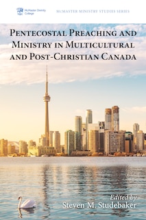 Front cover_Pentecostal Preaching And Ministry In Multicultural And Post-christian Canada