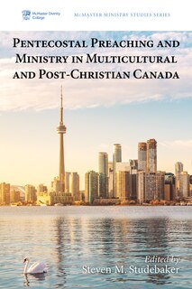 Front cover_Pentecostal Preaching and Ministry in Multicultural and Post-Christian Canada