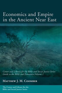 Front cover_Economics and Empire in the Ancient Near East