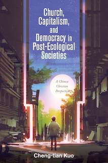 Front cover_Church, Capitalism, and Democracy in Post-Ecological Societies
