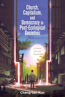 Front cover_Church, Capitalism, and Democracy in Post-Ecological Societies