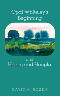 Front cover_Opal Whiteley's Beginning and Hoops and Hoopla