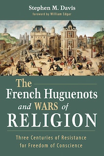 Front cover_The French Huguenots and Wars of Religion