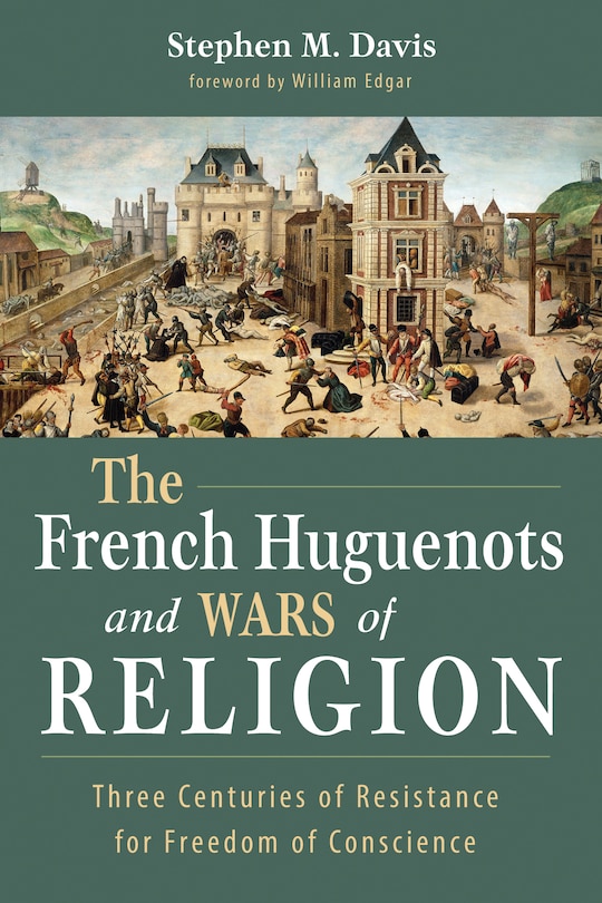Front cover_The French Huguenots and Wars of Religion