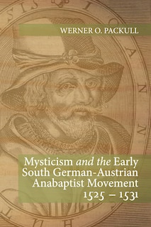 Couverture_Mysticism and the Early South German - Austrian Anabaptist Movement 1525 - 1531