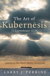 Front cover_The Art of Kubernesis (1 Corinthians 12:28)