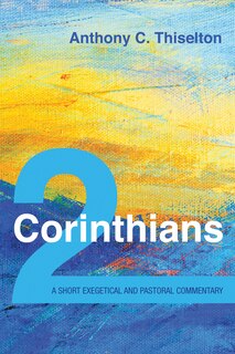 Front cover_2 Corinthians: A Short Exegetical and Pastoral Commentary
