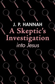 Front cover_A Skeptic's Investigation into Jesus