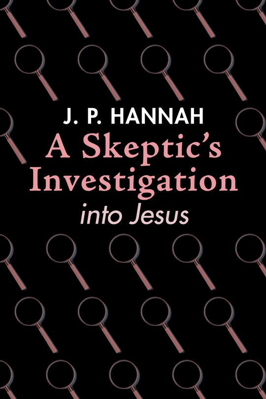 Front cover_A Skeptic's Investigation into Jesus