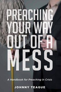 Front cover_Preaching Your Way Out of a Mess