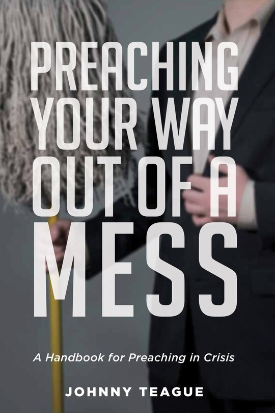 Front cover_Preaching Your Way Out of a Mess