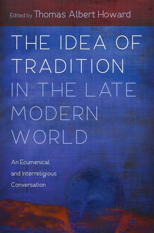 Front cover_The Idea of Tradition in the Late Modern World