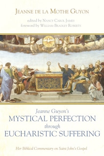 Couverture_Jeanne Guyon's Mystical Perfection Through Eucharistic Suffering