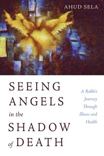 Front cover_Seeing Angels in the Shadow of Death