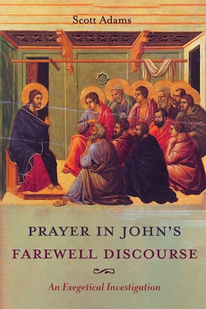 Prayer in John's Farewell Discourse