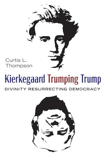 Couverture_Kierkegaard Trumping Trump