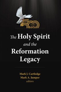 Couverture_The Holy Spirit and the Reformation Legacy