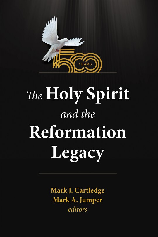 Couverture_The Holy Spirit and the Reformation Legacy