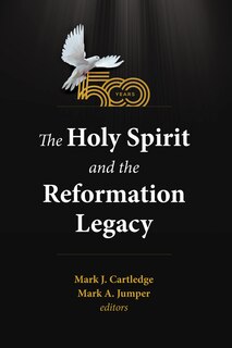 Front cover_The Holy Spirit and the Reformation Legacy