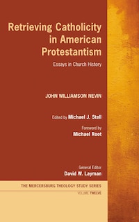 Front cover_Retrieving Catholicity in American Protestantism
